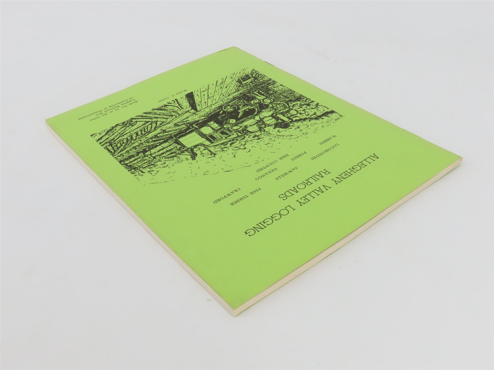 Allegheny Valley Logging Railroads by Walter C. Casler ©1978 SC Book No. 11