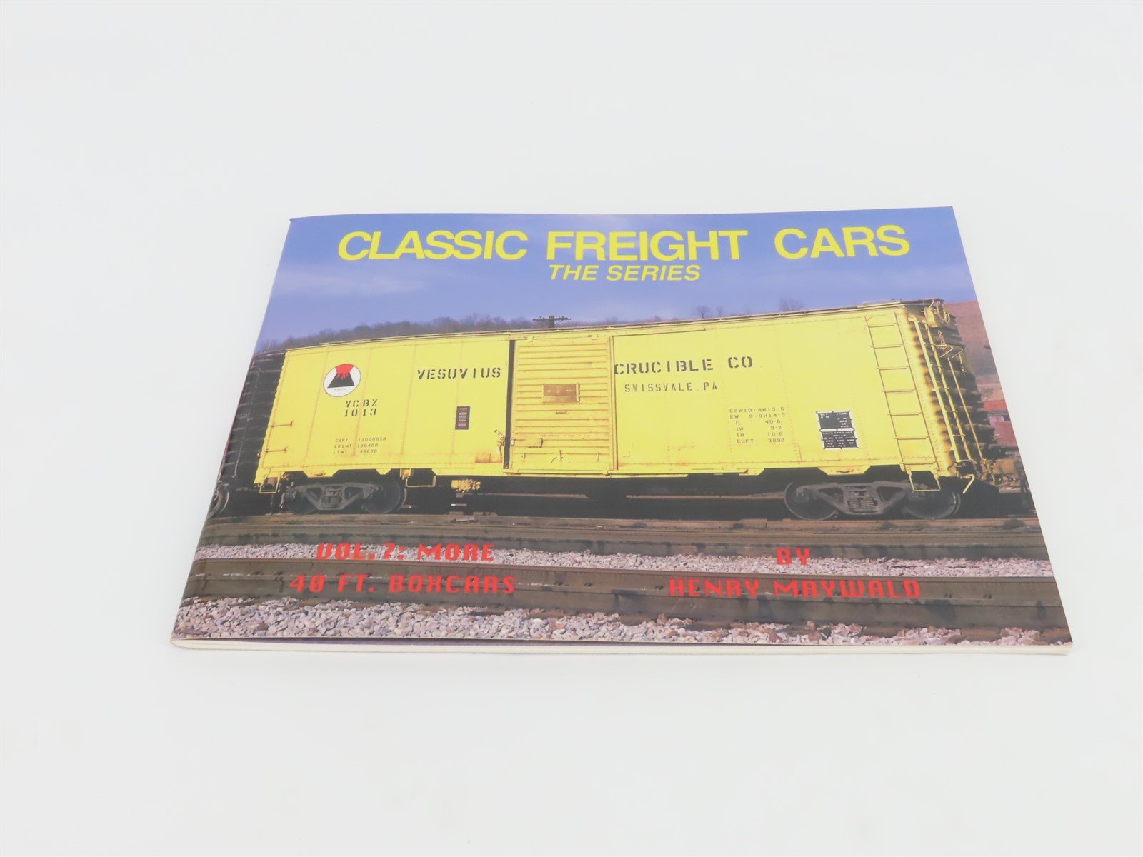 Classic Freight Cars The Series Vol.7: More 50 FT Boxcars by Henry Maywald ©1994