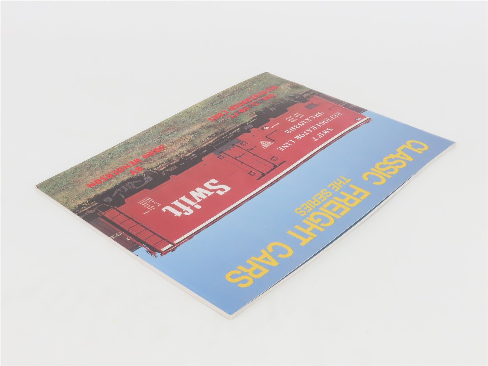 Classic Freight Cars Vol 3: 40 FT. Refrigerator Cars by John Henderson ©1993