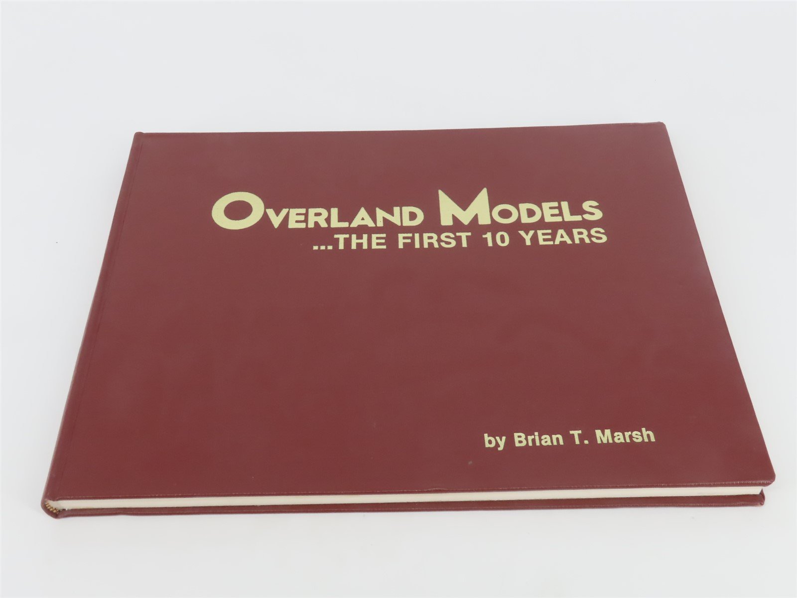 Overland Models ... The First 10 Years by Brian T. Marsh ©1987 HC - Signed