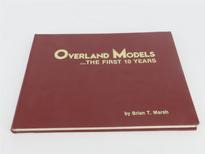 Overland Models ... The First 10 Years by Brian T. Marsh ©1987 HC - Signed