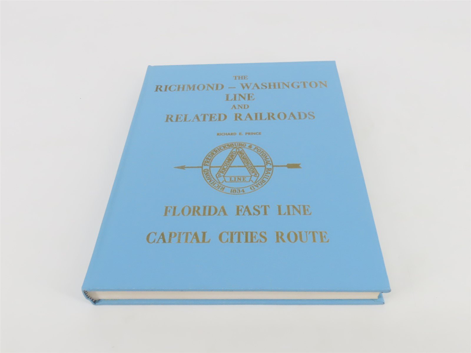 The Richmond-Washington Line & Related Railroads By Richard E Prince ©1973 HC