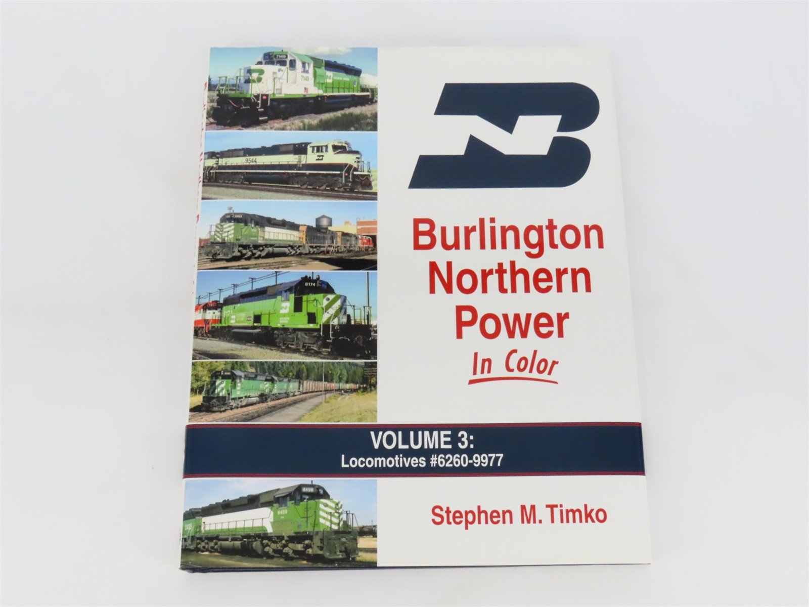 Morning Sun: Burlington Northern Power In Color Vol 3 by Stephen M. Timko ©2018
