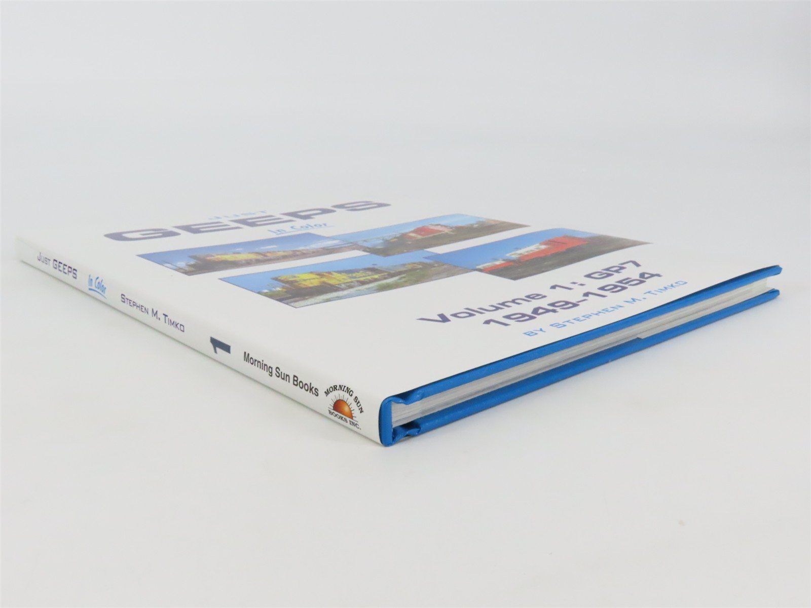 Morning Sun: Just Geeps In Color Vol 1: GP7 1949-1954 by Stephen M. Timko ©2023