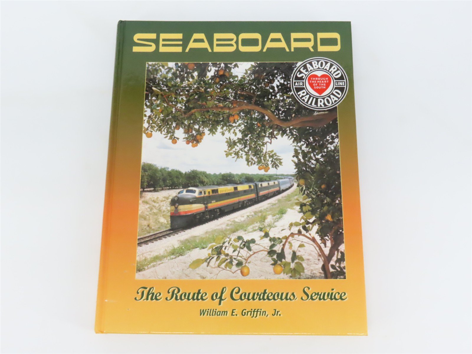 Seaboard Air Line - The Route of Courteous Service by William E Griffin Jr ©1999