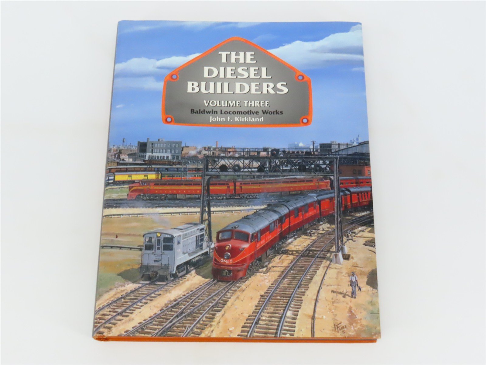 The Diesel Builders Vol 3: Baldwin Locomotive Works by John F. Kirkland ©1994
