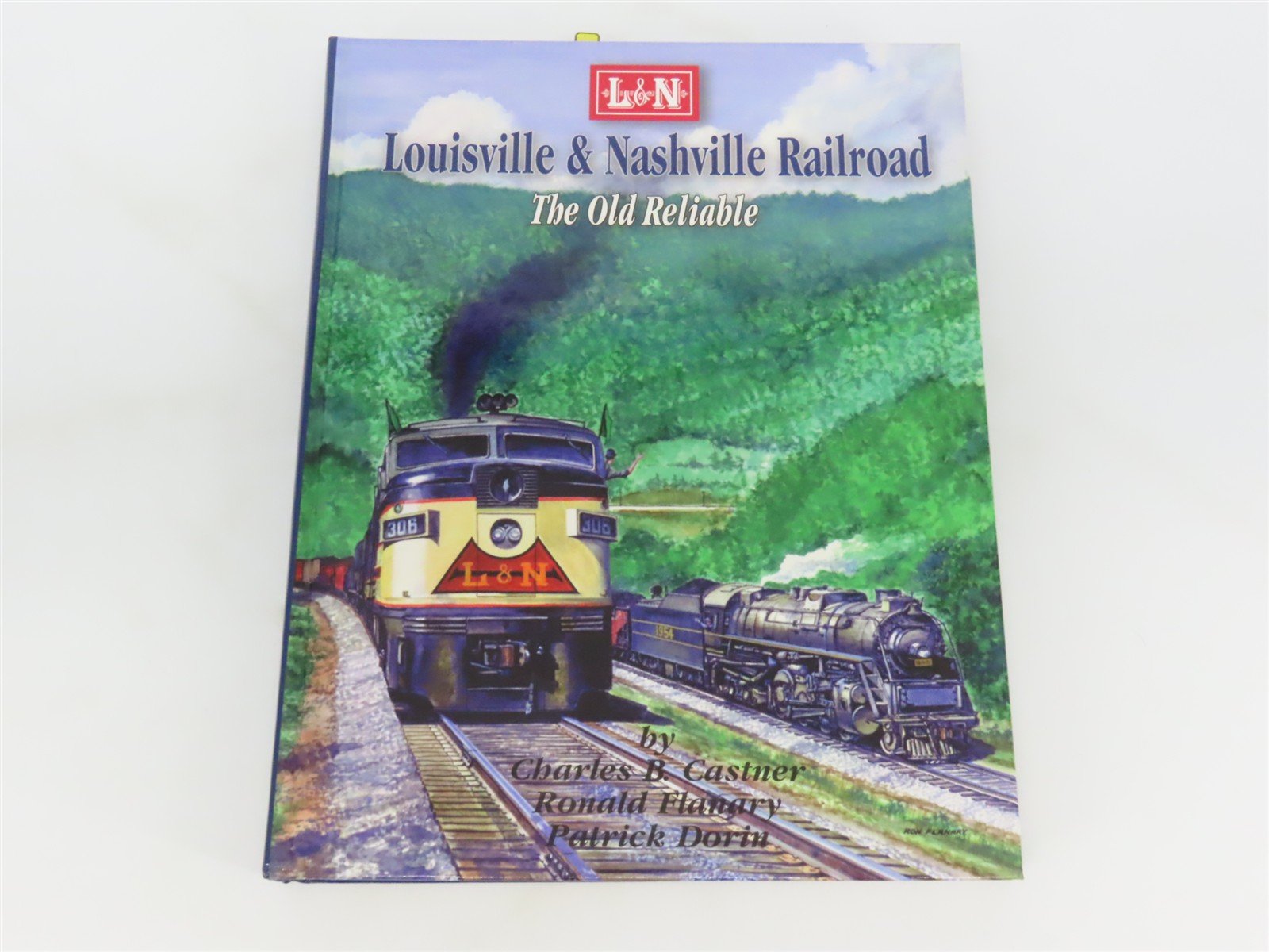 Louisville & Nashville Railroad The Old Reliable by Castner/Flanary/Dorin ©1996