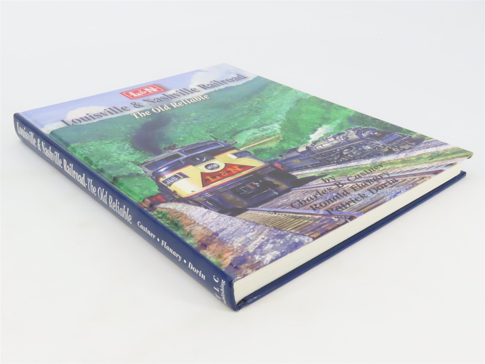 Louisville & Nashville Railroad The Old Reliable by Castner/Flanary/Dorin ©1996