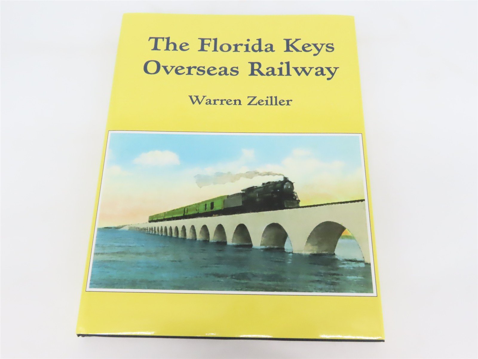 The Florida Keys Overseas Railway by Warren Zeiller ©2006 HC Book