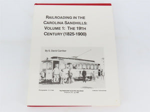 Railroading in the Carolina Sandhills Vol 1: The 19th Century by Carriker ©1985