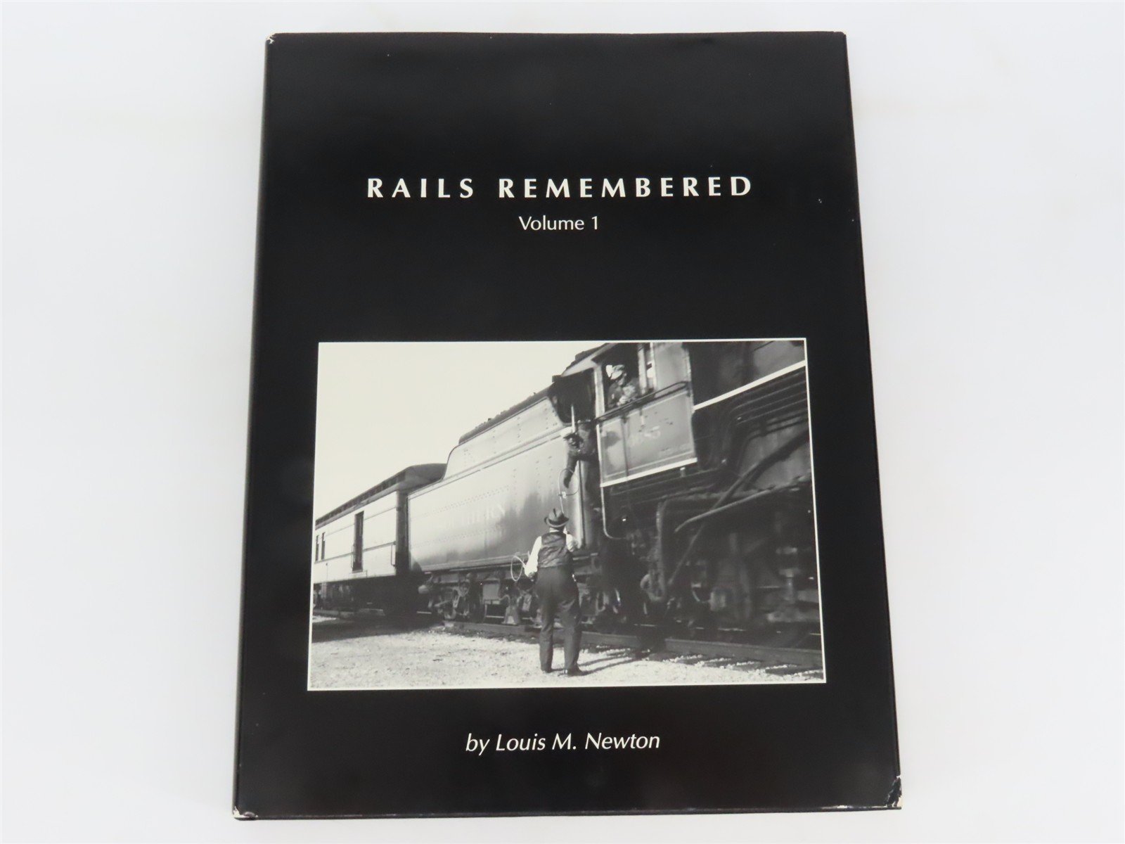 Rails Remembered - Vol 1 by Louis M. Newton ©1992 HC Book