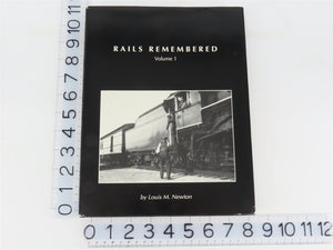Rails Remembered - Vol 1 by Louis M. Newton ©1992 HC Book