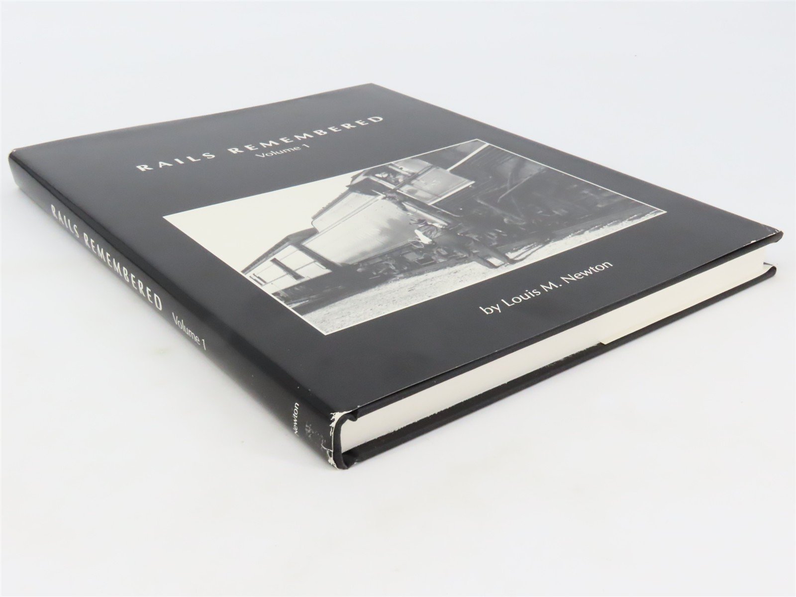 Rails Remembered - Vol 1 by Louis M. Newton ©1992 HC Book