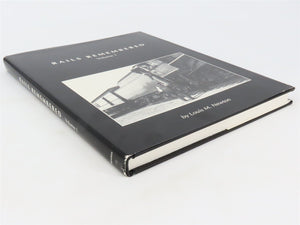 Rails Remembered - Vol 1 by Louis M. Newton ©1992 HC Book