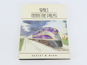 Rails 'Neath the Palms by Robert W. Mann Â©1983 HC Book
