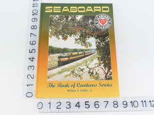 Seaboard The Route of Courteous Service by William E. Griffin Jr. Â©1999 HC Book