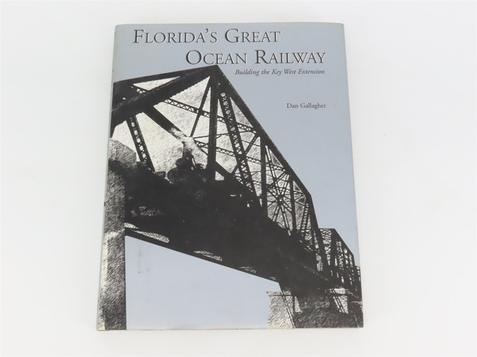 Florida's Great Ocean Railway by Dan Gallagher Â©2003 HC Book