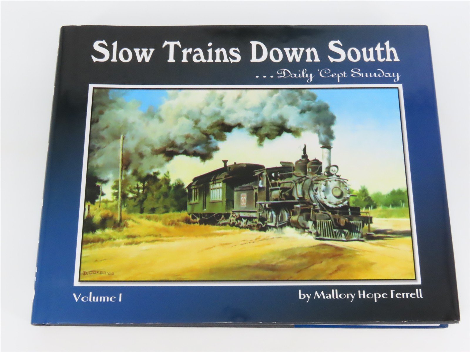 Slow Trains Down South... Daily 'Cept Sunday Vol 1 by Mallory Hope Ferrell Â©2005