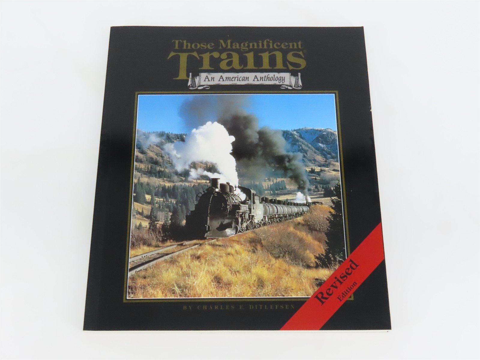 Those Magnificent Trains - An American Anthology by Ditlefsen Â©1994 Revised