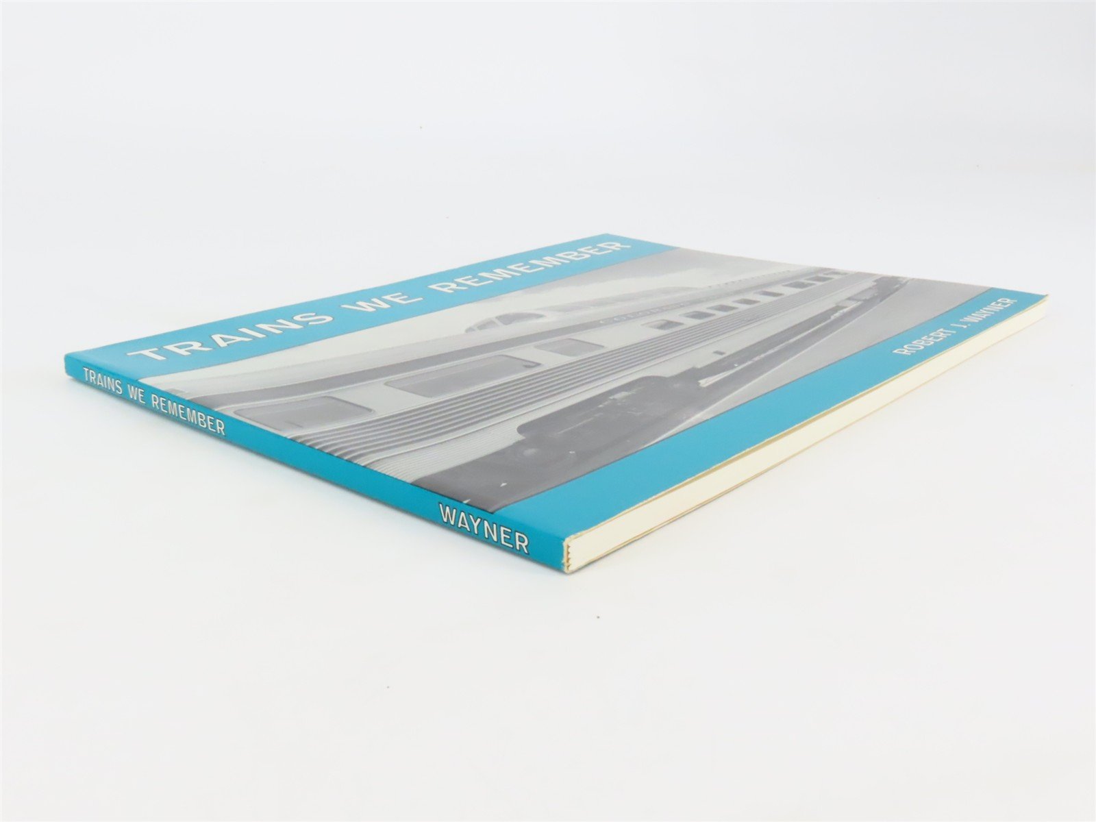 Trains We Remember by Robert J. Wayner - SC Book