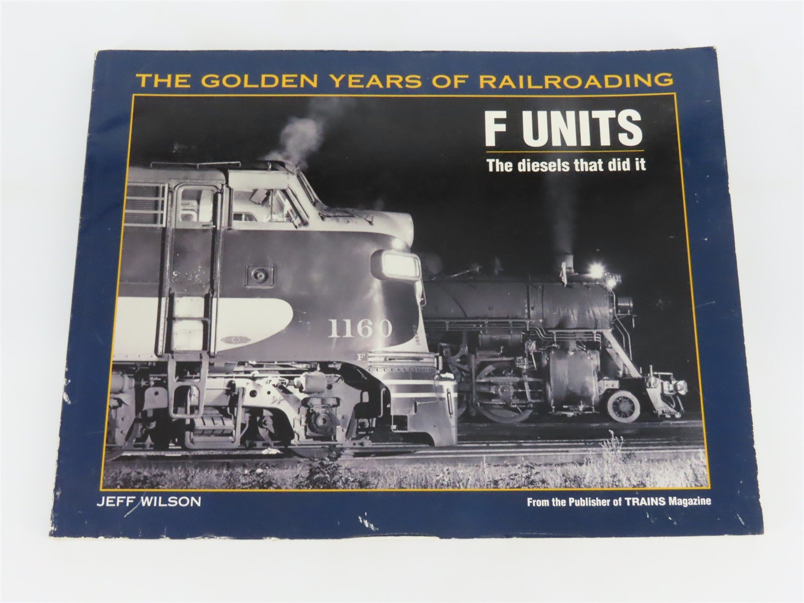 F Units: The Diesels That Did It by Jeff Wilson Â©2000 SC Book