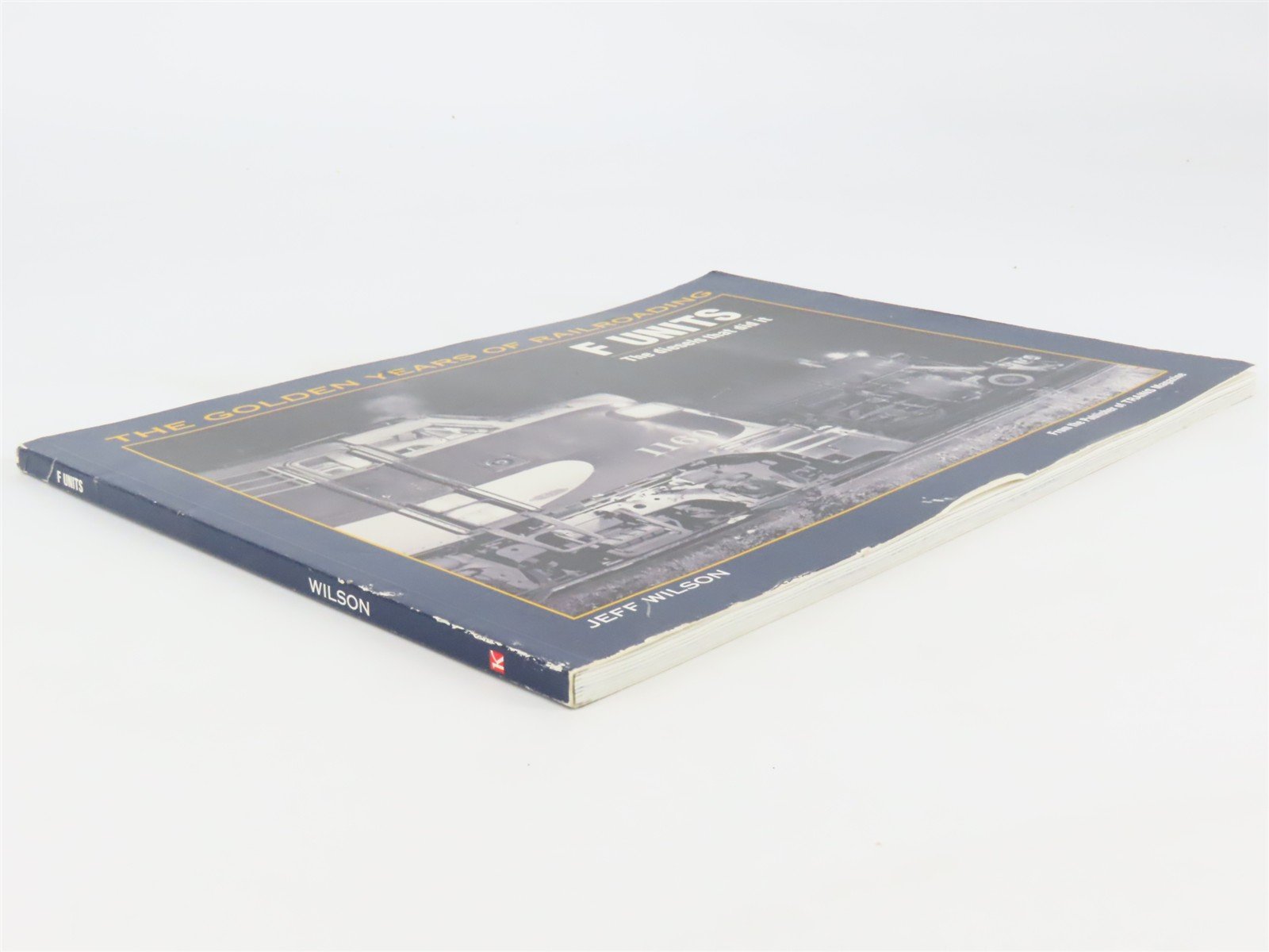 F Units: The Diesels That Did It by Jeff Wilson Â©2000 SC Book