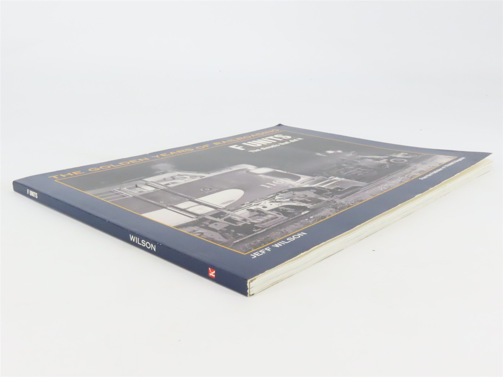 F Units: The Diesels That Did It by Jeff Wilson Â©2000 SC Book