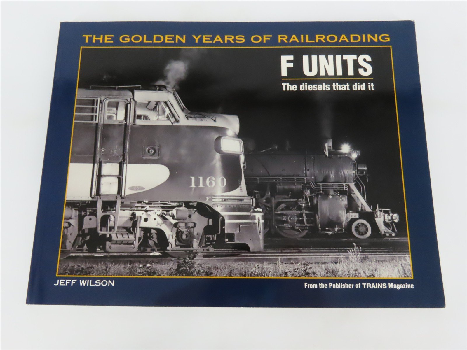 F Units: The Diesels That Did It by Jeff Wilson Â©2000 SC Book