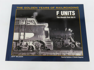 F Units: The Diesels That Did It by Jeff Wilson Â©2000 SC Book