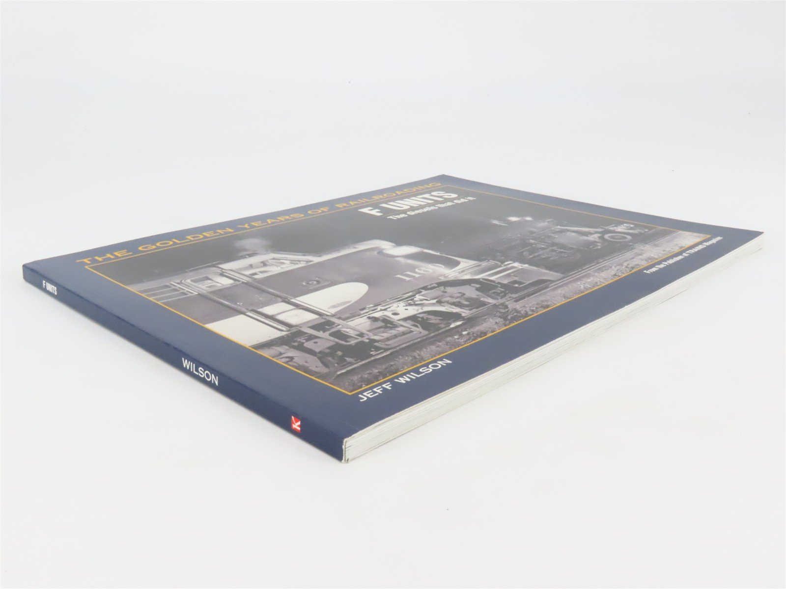 F Units: The Diesels That Did It by Jeff Wilson Â©2000 SC Book