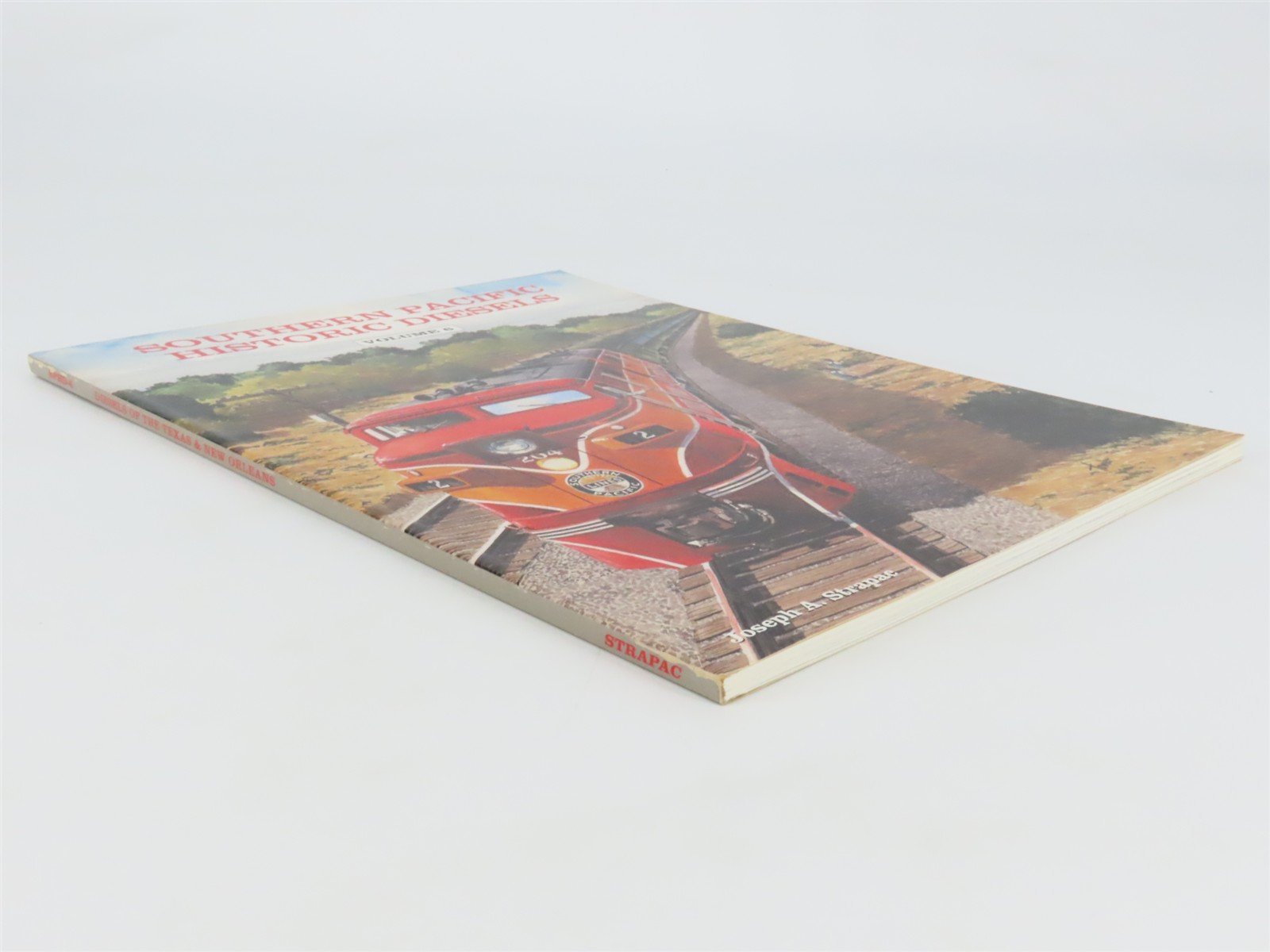 Southern Pacific Historic Diesels Vol. 6 by Joseph A. Strapac Â©1999 SC Book