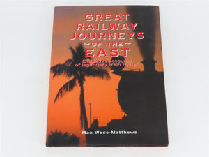 Great Railway Journeys of the East by Max Wade-Matthews Â©2000 HC Book