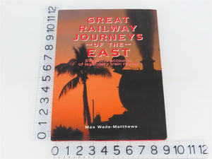 Great Railway Journeys of the East by Max Wade-Matthews Â©2000 HC Book