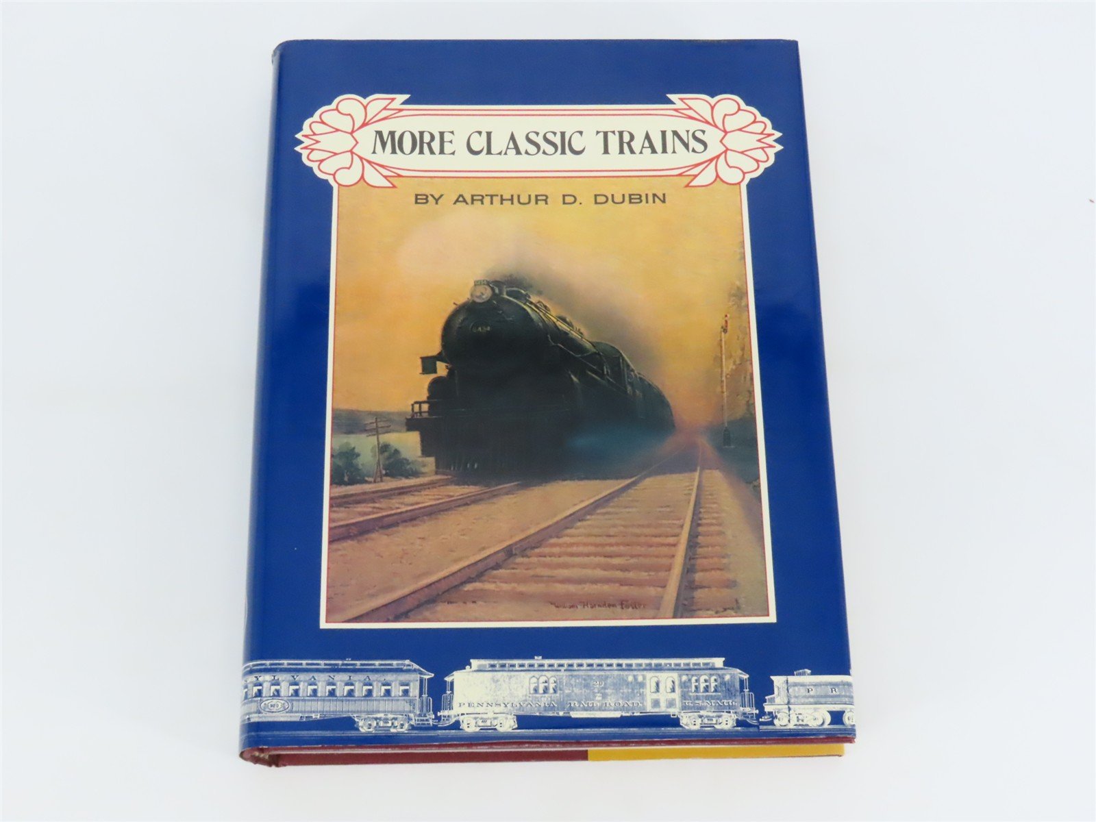 More Classic Trains by Arthur D. Dubin Â©1990 HC Book