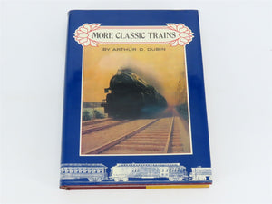 More Classic Trains by Arthur D. Dubin Â©1990 HC Book