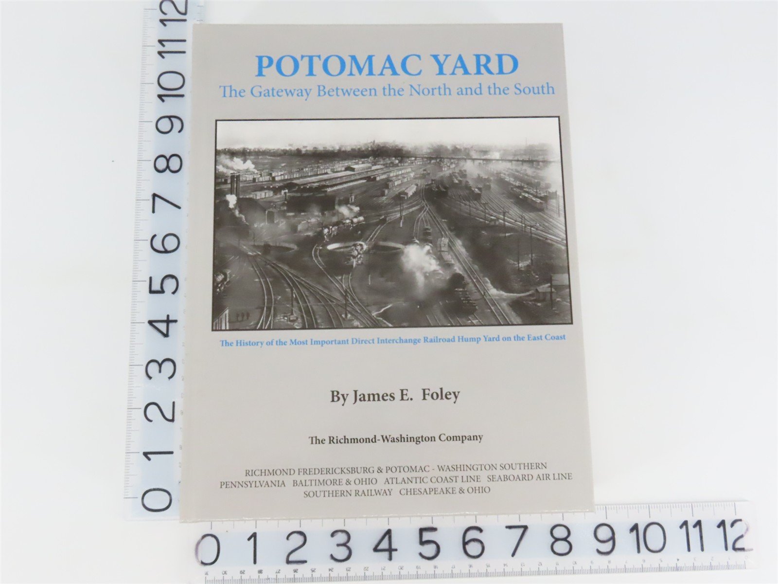 Potomac Yard: The Gateway Between the North & the South by James E. Foley Â©2013