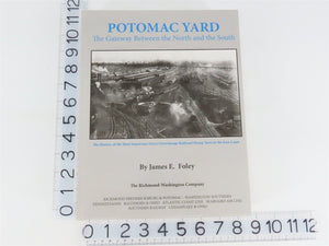 Potomac Yard: The Gateway Between the North & the South by James E. Foley Â©2013