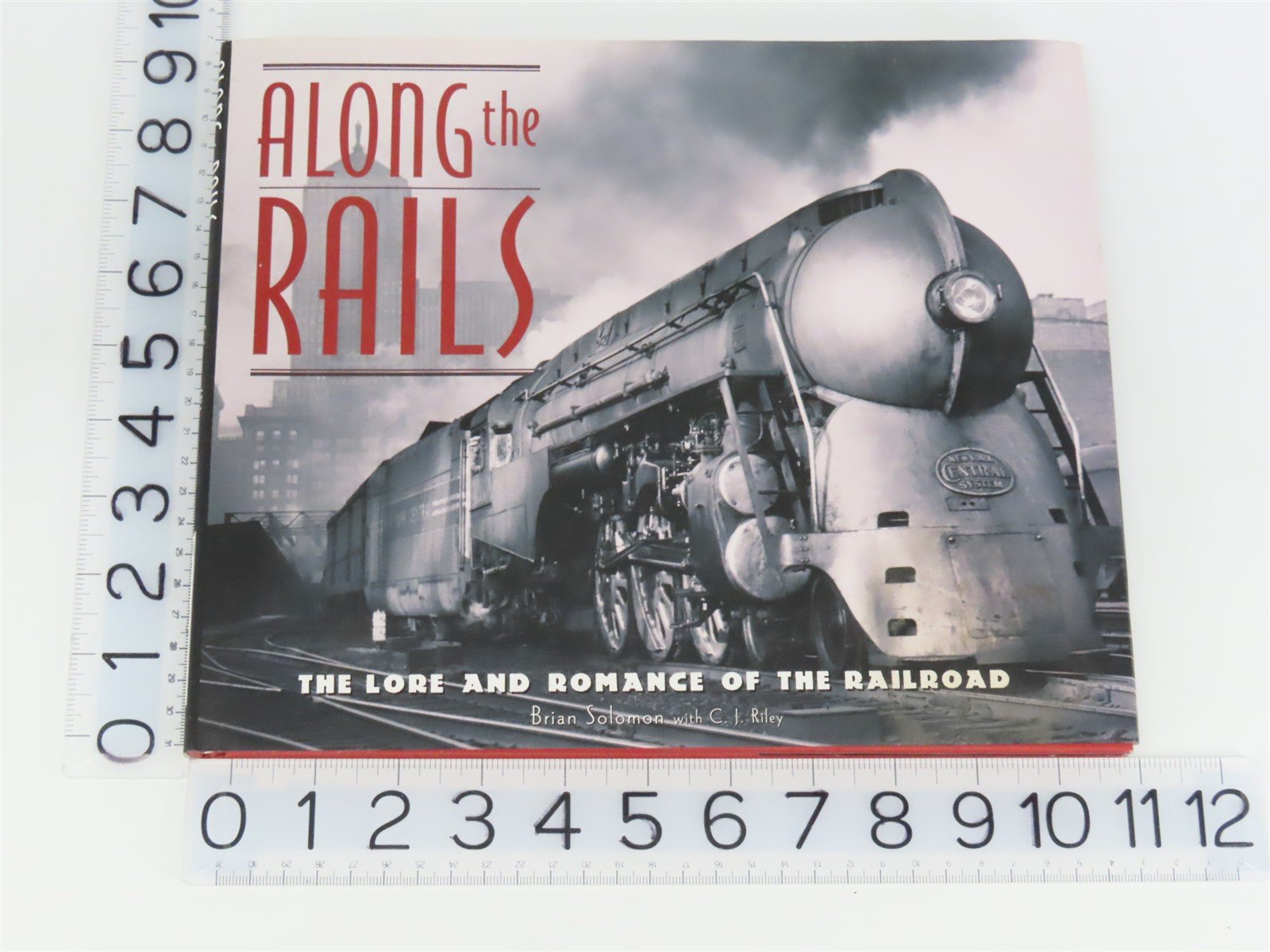 Along the Rails - The Lore & Romance of the Railroad by Solomon & Riley Â©2000