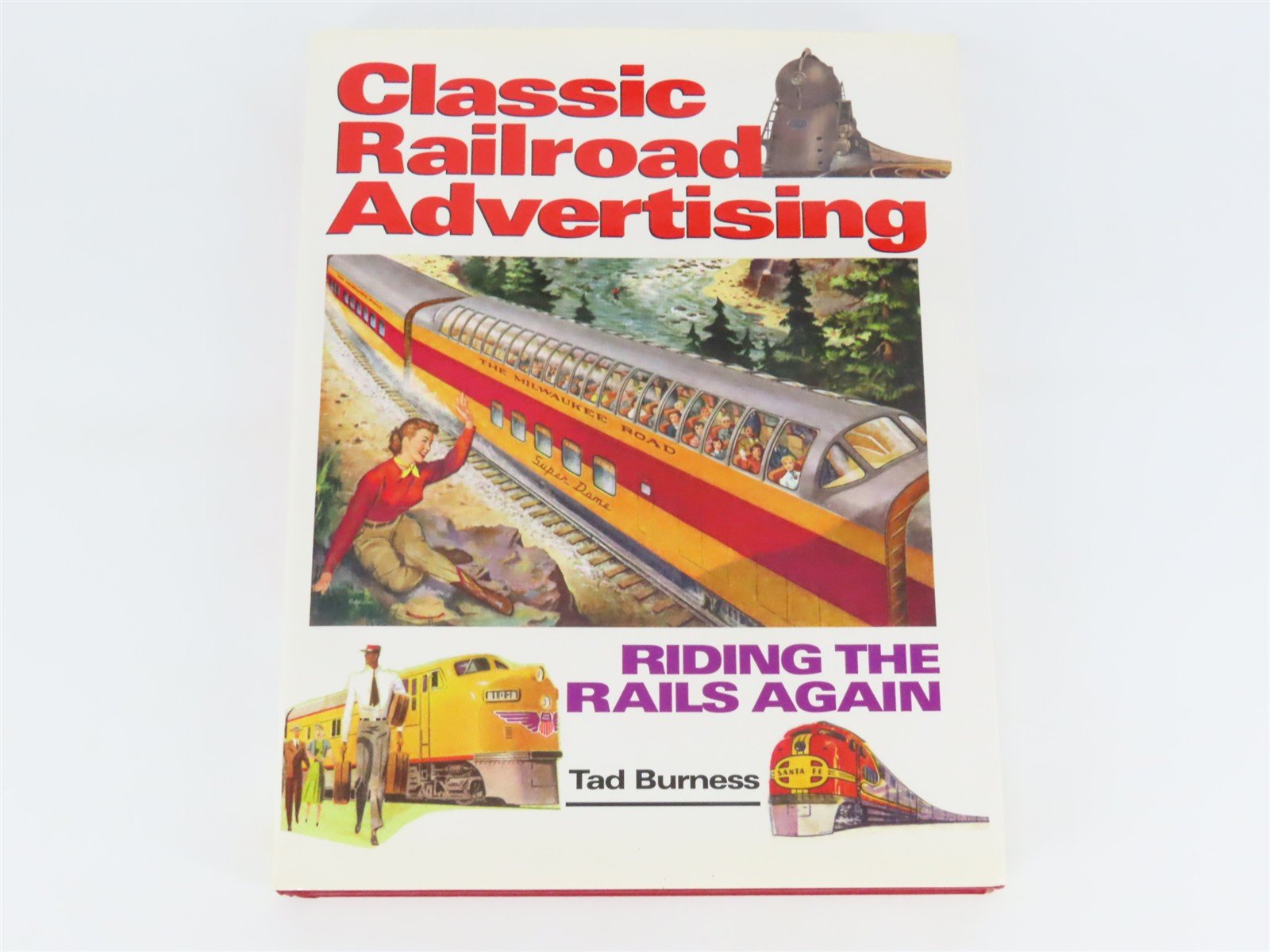 Classic Railroad Advertising Riding the Rails Again by Tad Burness Â©2001 HC Book