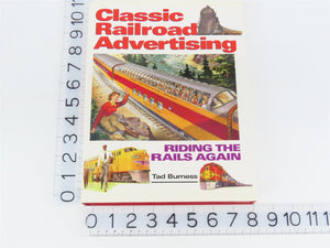 Classic Railroad Advertising Riding the Rails Again by Tad Burness Â©2001 HC Book