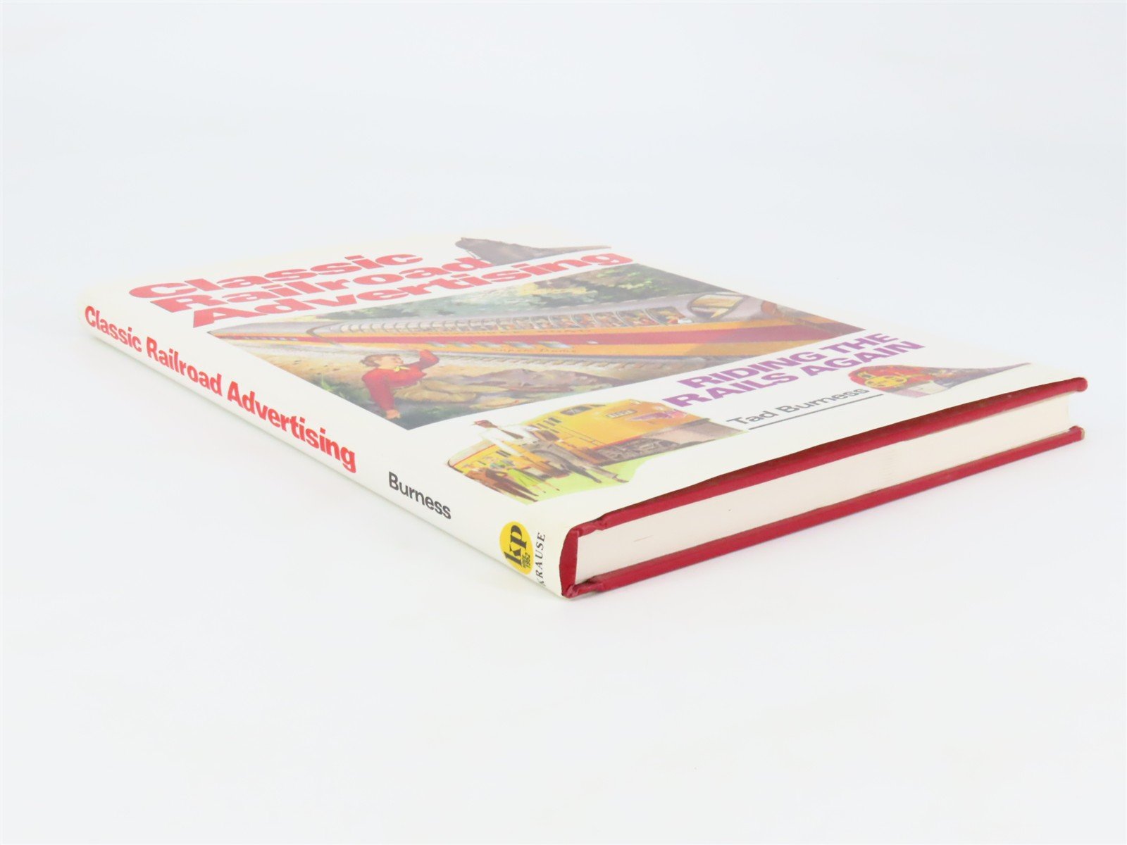 Classic Railroad Advertising Riding the Rails Again by Tad Burness Â©2001 HC Book