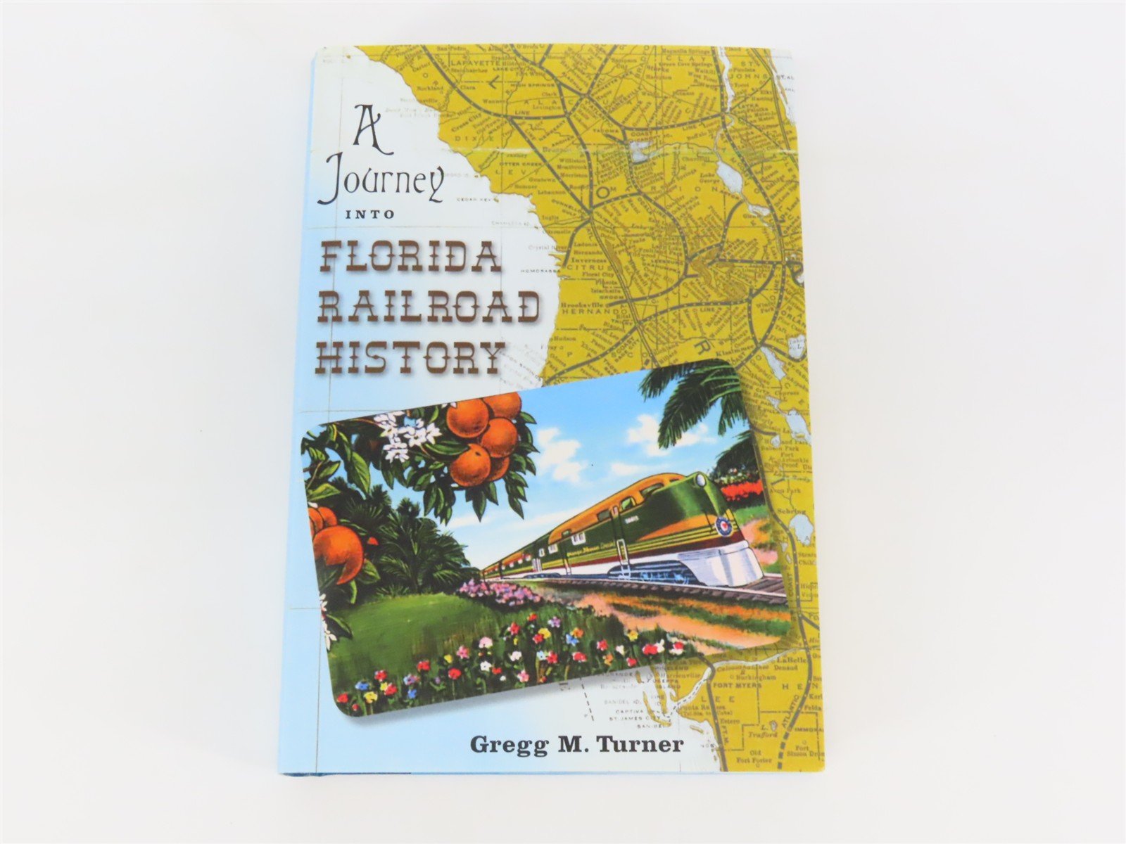 A Journey Into Florida Railroad History by Gregg M. Turner Â©2008 HC Book