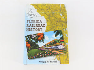 A Journey Into Florida Railroad History by Gregg M. Turner Â©2008 HC Book