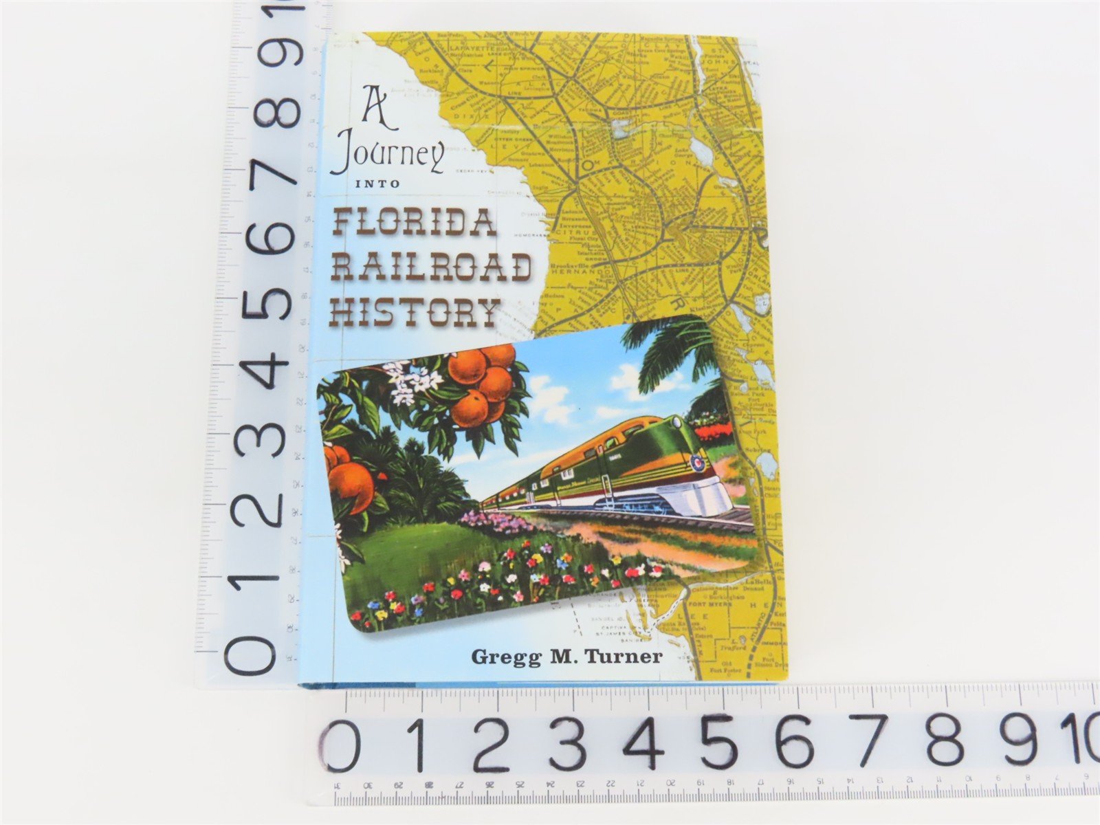 A Journey Into Florida Railroad History by Gregg M. Turner Â©2008 HC Book