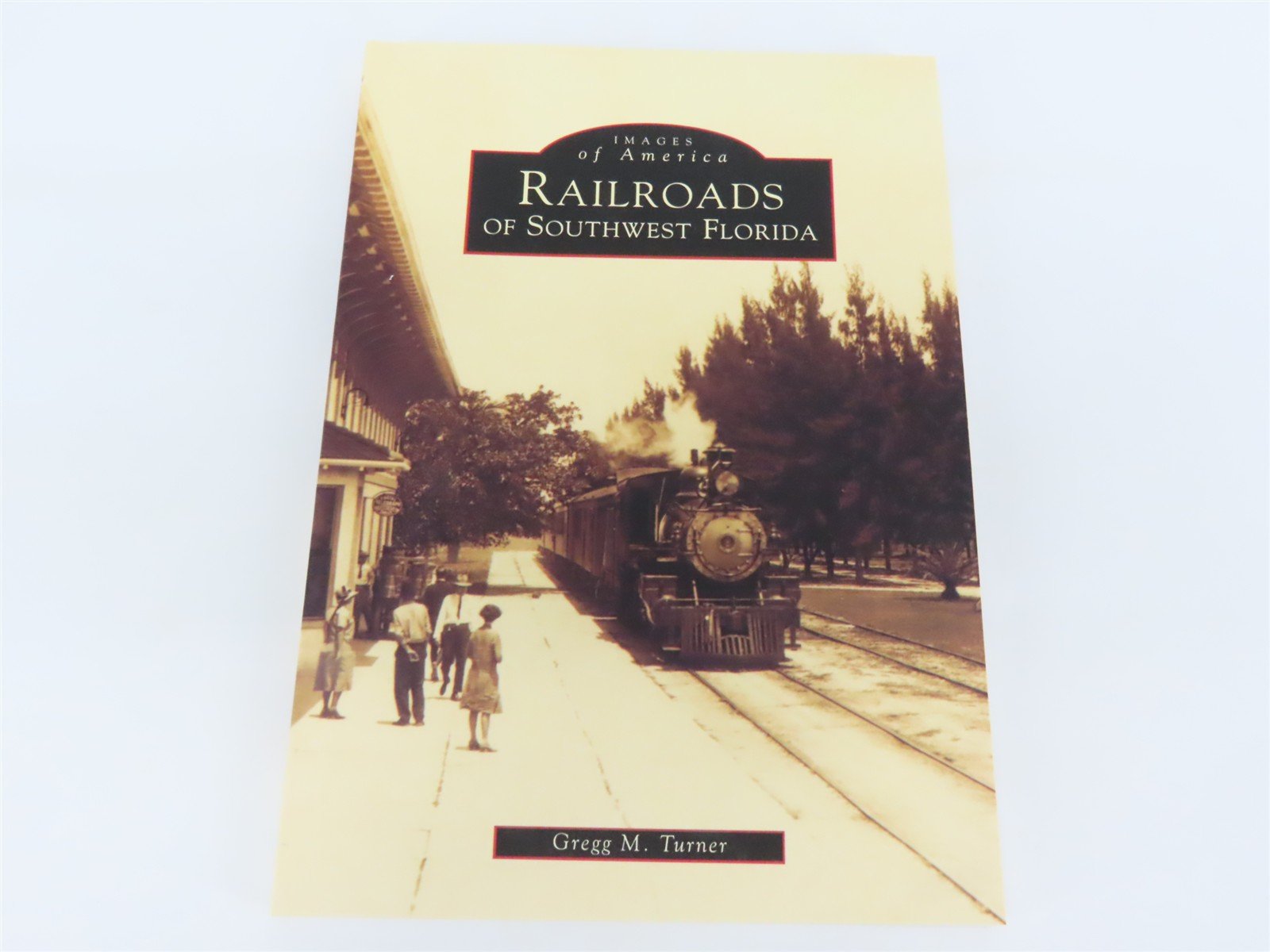 Images of America: Railroads of Southwest Florida by Turner ©1999 SC Book