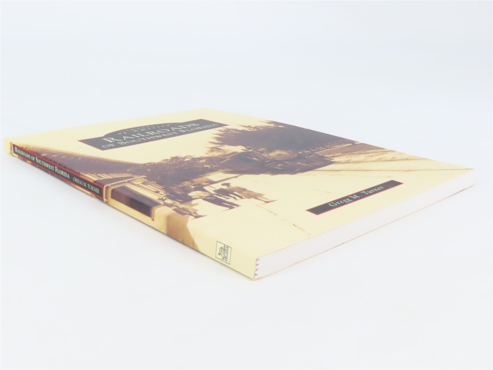 Images of America: Railroads of Southwest Florida by Turner ©1999 SC Book
