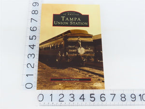 Images of America: Tampa Union Station by Jackson McQuigg Â©1998 SC Book
