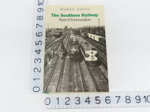 The Southern Railway - Road of the Innovators by Burke Davis Â©1985 HC Book