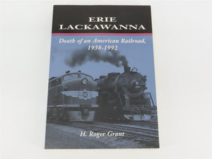 Erie Lackawanna the Death of an American Railroad by H Roger Grant Â©1996 SC Book