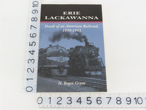 Erie Lackawanna the Death of an American Railroad by H Roger Grant Â©1996 SC Book